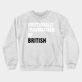 Emotionally traumatised Crewneck Sweatshirt